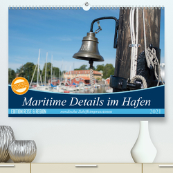 Maritime Details im Hafen (Premium, hochwertiger DIN A2 Wandkalender 2021, Kunstdruck in Hochglanz) von Jörrn,  Michael