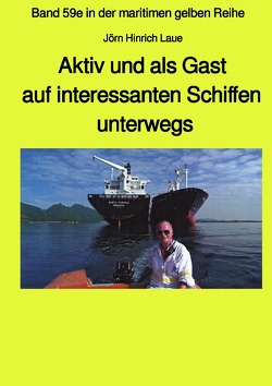 maritime gelbe Reihe bei Jürgen Ruszkowski / Als Gast aus interessanten Schiffen unterwegs – Band 59e Teil 2 in der maritimen gelben Reihe bei Jürgen Ruszkowski von Laue,  Jörn Hinrich, Ruszkowski,  Jürgen