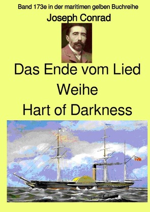 maritime gelbe Reihe bei Jürgen Ruszkowski / Das Ende vom Lied – Weihe – Hart of Darkness – Band 173e in der maritimen gelben Buchreihe bei Jürgen Ruszkowski von Conrad,  Joseph, Ruszkowski,  Jürgen