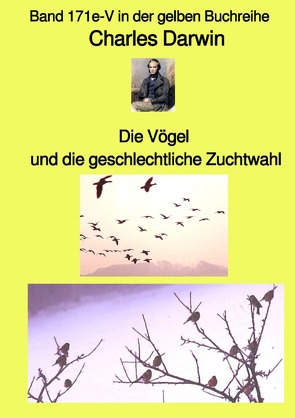 maritime gelbe Reihe bei Jürgen Ruszkowski / Die Vögel und die geschlechtliche Zuchtwahl – Band 171e-V in der gelben Buchreihe bei Jürgen Ruszkowski von Darwin,  Charles, Ruszkowski,  Jürgen