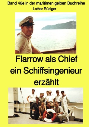 maritime gelbe Reihe bei Jürgen Ruszkowski / Flarrow als Chief – ein Schiffsingenieur erzählt – Band 46e in der maritimen gelben Buchreihe bei Jürgen Ruszkowski von Rüdiger,  Lothar, Ruszkowski,  Jürgen