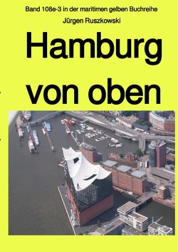 maritime gelbe Reihe bei Jürgen Ruszkowski / Hamburg von oben von Ruszkowski,  Jürgen