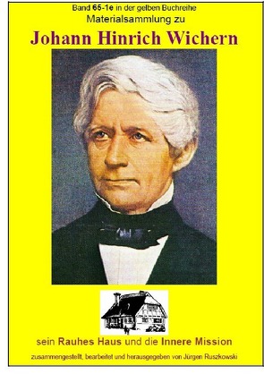 maritime gelbe Reihe bei Jürgen Ruszkowski / Materialsammlung zu Johann Hinrich Wichern, sein Rauhes Haus und die Innere Mission von Ruszkowski,  Jürgen