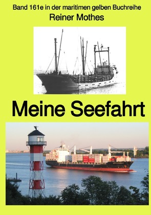 maritime gelbe Reihe bei Jürgen Ruszkowski / Meine Seefahrt – Band 161e in der maritimen gelben Buchreihe – bei Jürgen Ruszkowski von Mothes,  Reiner, Ruszkowski,  Jürgen