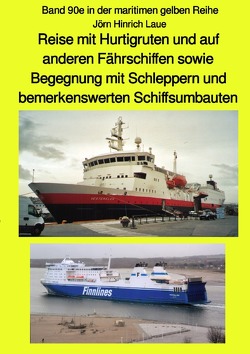 maritime gelbe Reihe bei Jürgen Ruszkowski / Reise mit Hurtigruten und auf anderen Fährschiffen sowie Begegnung mit Schleppern und bemerkenswerten Schiffsumbauten – Band 90e farbig in der maritimen gelben Reihe bei Jürgen Ruszkowski von Laue,  Jörn Hinrich, Ruszkowski,  Jürgen