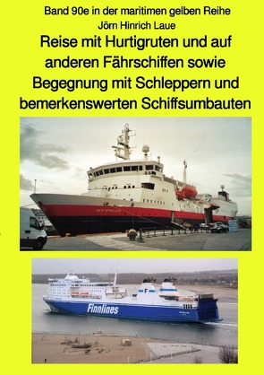 maritime gelbe Reihe bei Jürgen Ruszkowski / Reise mit Hurtigruten und auf anderen Fährschiffen sowie Begegnung mit Schleppern und bemerkenswerten Schiffsumbauten – Band 90e farbig in der maritimen gelben Reihe bei Jürgen Ruszkowski von Laue,  Jörn Hinrich, Ruszkowski,  Jürgen