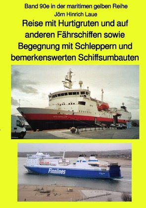 maritime gelbe Reihe bei Jürgen Ruszkowski / Reise mit Hurtigruten und auf anderen Fährschiffen sowie Begegnung mit Schleppern und bemerkenswerten Schiffsumbauten – Band 90e in der maritimen gelben Reihe bei Jürgen Ruszkowski – sw von Laue,  Jörn Hinrich, Ruszkowski,  Jürgen