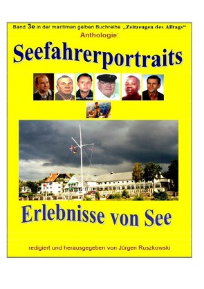 maritime gelbe Reihe bei Jürgen Ruszkowski / Seefahrerportraits und Erlebnisberichte von See – Anthologie von Ruszkowski,  Jürgen