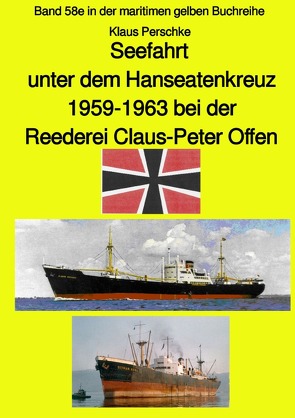 maritime gelbe Reihe bei Jürgen Ruszkowski / Seefahrt unter dem Hanseatenkreuz – 1959-1963 bei der Reederei Claus-Peter Offen von Perschke,  Klaus, Ruszkowski,  Jürgen