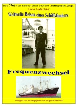 maritime gelbe Reihe bei Jürgen Ruszkowski / Weltweite Reisen eines Schiffsfunkers – Frequenzwechsel – Teil 2 von Patscke,  Hans, Ruszkowski,  Jürgen