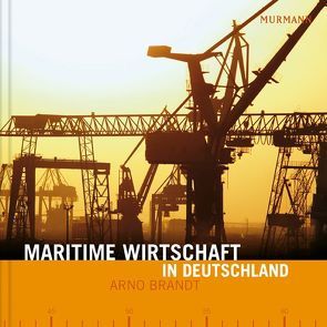 Maritime Wirtschaft in Deutschland von Brandt,  Arno