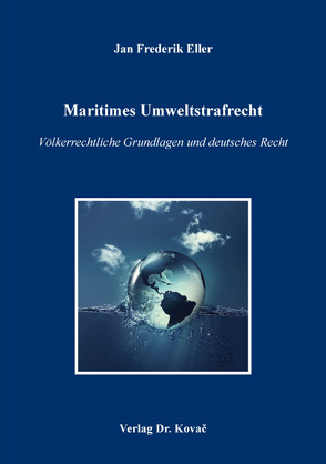 Maritimes Umweltstrafrecht von Eller,  Jan Frederik