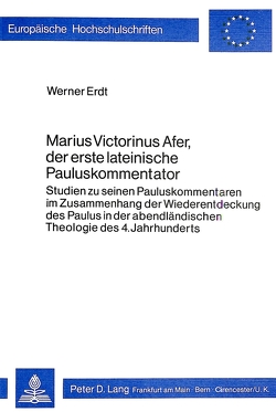 Marius Victorinus Afer, der erste lateinische Pauluskommentator von Erdt,  Werner