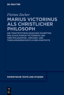 Marius Victorinus als christlicher Philosoph von Zacher,  Florian