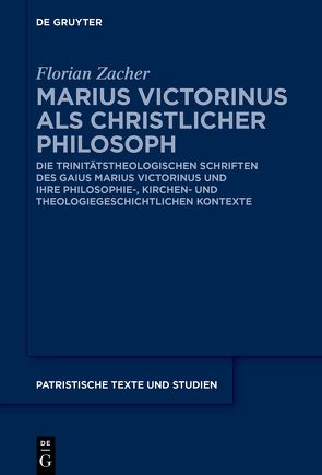 Marius Victorinus als christlicher Philosoph von Zacher,  Florian