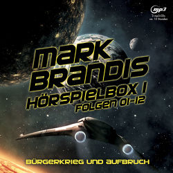 Mark Brandis / Mark Brandis – Hörspielbox 1 – Bürgerkrieg und Aufbruch von Litfin,  Carsten, Mark Brandis, Redeker,  Jochim, von Weymarn,  Balthasar