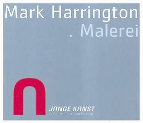 Mark Harrington. Malerei von Anneser,  Sebastian, Fahr,  Friedrich, Jocher,  Norbert, Knopp,  Norbert, Steiner,  Peter B.