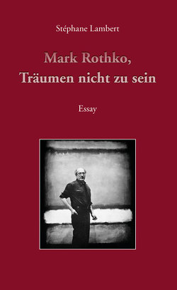 Mark Rothko, Träumen nicht zu sein von Lambert,  Stéphane