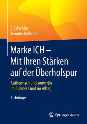 Marke ICH – Mit Ihren Stärken auf der Überholspur von Kullmann,  Jennifer, May,  Sibylle