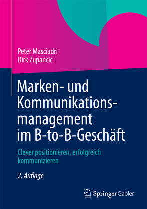 Marken- und Kommunikationsmanagement im B-to-B-Geschäft von Masciadri,  Peter, Zupancic,  Dirk