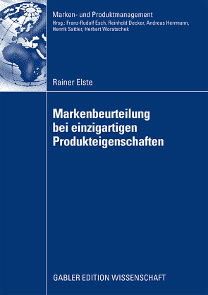 Markenbeurteilung bei einzigartigen Produkteigenschaften von Elste,  Rainer, Esch,  Prof. Dr. Franz-Rudolf