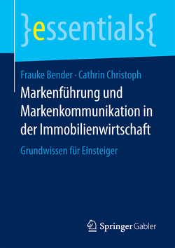 Markenführung und Markenkommunikation in der Immobilienwirtschaft von Bender,  Frauke, Christoph,  Cathrin
