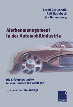 Markenmanagement in der Automobilindustrie von Dannenberg,  Jan, Gottschalk,  Bernd, Kalmbach,  Ralf