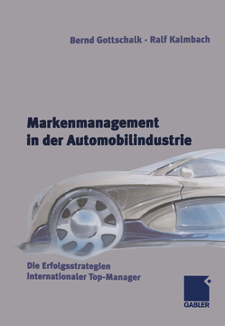 Markenmanagement in der Automobilindustrie von Gottschalk,  Bernd, Kalmbach,  Ralf