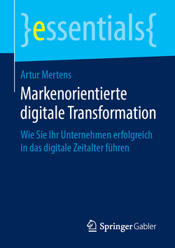 Markenorientierte digitale Transformation von Mertens,  Artur