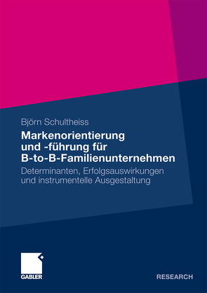 Markenorientierung und -führung für B-to-B-Familienunternehmen von Schultheiss,  Björn