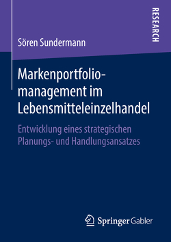 Markenportfoliomanagement im Lebensmitteleinzelhandel von Sundermann,  Sören