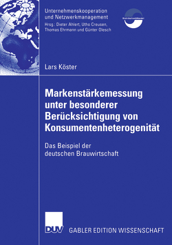 Markenstärkenmessung unter besonderer Berücksichtigung von Konsumentenheterogenität von Köster,  Lars
