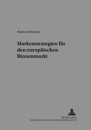 Markenstrategien für den europäischen Binnenmarkt von Bahmann,  Markus