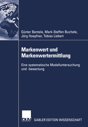 Markenwert und Markenwertermittlung von Bentele,  Günter, Buchele,  Mark-Steffen, Hoepfner,  Jörg, Liebert,  Tobias