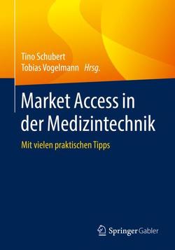 Market Access in der Medizintechnik von Schubert,  Tino, Vogelmann,  Tobias