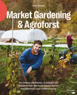 Market Gardening & Agroforst von Schleep,  Leon