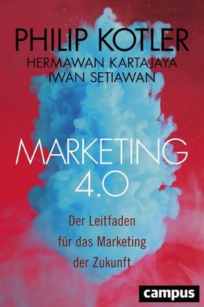 Marketing 4.0 von Kartajaya,  Hermawan, Kotler,  Philip, Pyka,  Petra, Setiawan,  Iwan