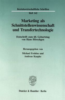 Marketing als Schnittstellenwissenschaft und Transfertechnologie. von Froböse,  Michael, Kaapke,  Andreas