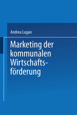 Marketing der kommunalen Wirtschaftsförderung von Lugan,  Andrea