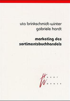 Marketing des Sortimentbuchhandels von Brinkschmidt,  Uta, Wörner-Hardt,  Gabriele