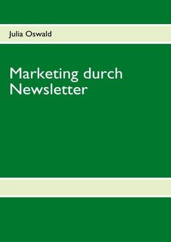 Marketing durch Newsletter von Julia,  Oswald, Oswald,  Julia