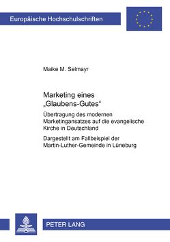 Marketing eines «Glaubens-Gutes» von Selmayr,  Maike
