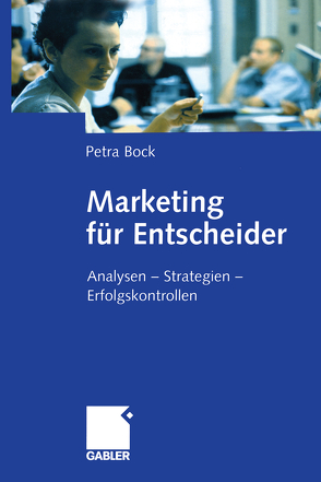 Marketing für Entscheider von Bock,  Petra