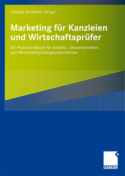 Marketing für Kanzleien und Wirtschaftsprüfer von König,  Annegret, Reuss,  Sabine, Schieblon,  Claudia, Schindler,  Dzenana, Tillmanns,  Christoph, Warren,  Jill, Weller-Beunings,  Janine