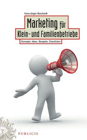 Marketing für Klein- und Familienbetriebe von Borchardt,  Hans-Jürgen
