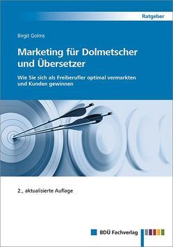 Marketing für Dolmetscher und Übersetzer, 2., aktualisierte Auflage von Golms,  Birgit