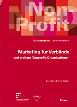 Marketing für Verbände und weitere Nonprofit-Organisationen von Lichtsteiner,  Hans, Purtschert,  Robert