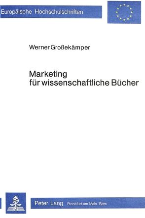 Marketing für wissenschaftliche Bücher von Grossekämper,  Werner