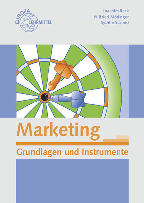 Marketing – Grundlagen und Instrumente von Beck,  Joachim, Mödinger,  Wilfried, Schmid,  Sybille