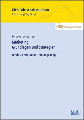 Marketing: Grundlagen und Strategien von Foit,  Kristian, Lorberg persönlich,  LL.M.,  M.A. Daniel, Vergossen,  Harald, Vogl,  Bernard